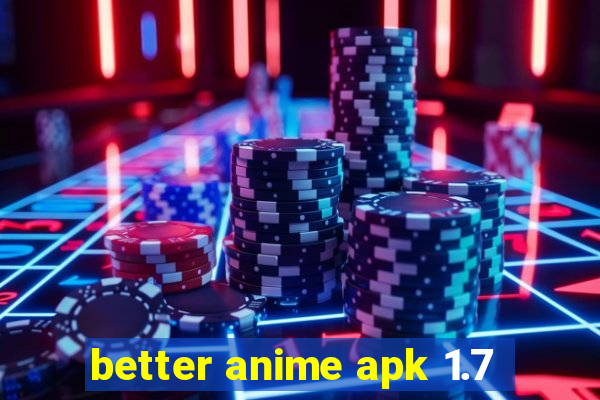 better anime apk 1.7